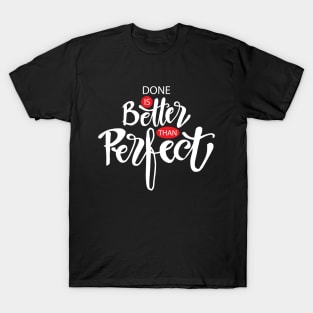 Done is better than perfect T-Shirt